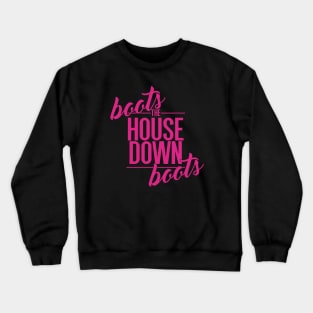 Boots The House Down Boots Crewneck Sweatshirt